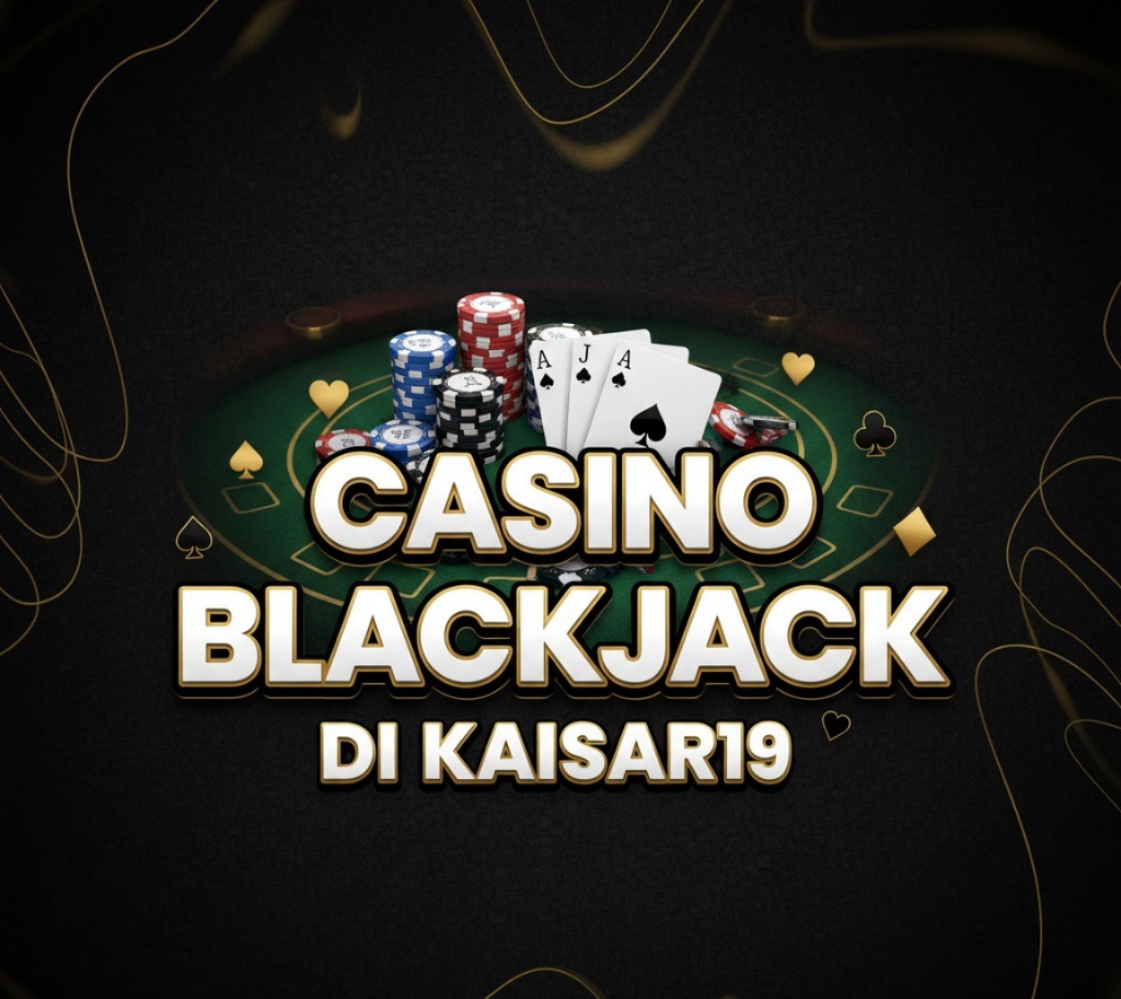 Casino Blackjack KAISAR19 – Main Blackjack Online