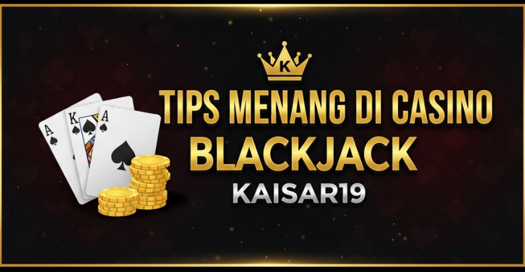 "main casino blackjack KAISAR19 di PC dan smartphone"